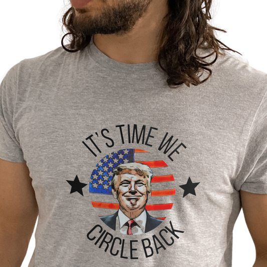It’s Time We Circle Back - Trump (Final Sale)